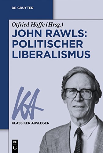 John Rawls: Politischer Liberalismus (Klassiker Auslegen, 49, Band 49)